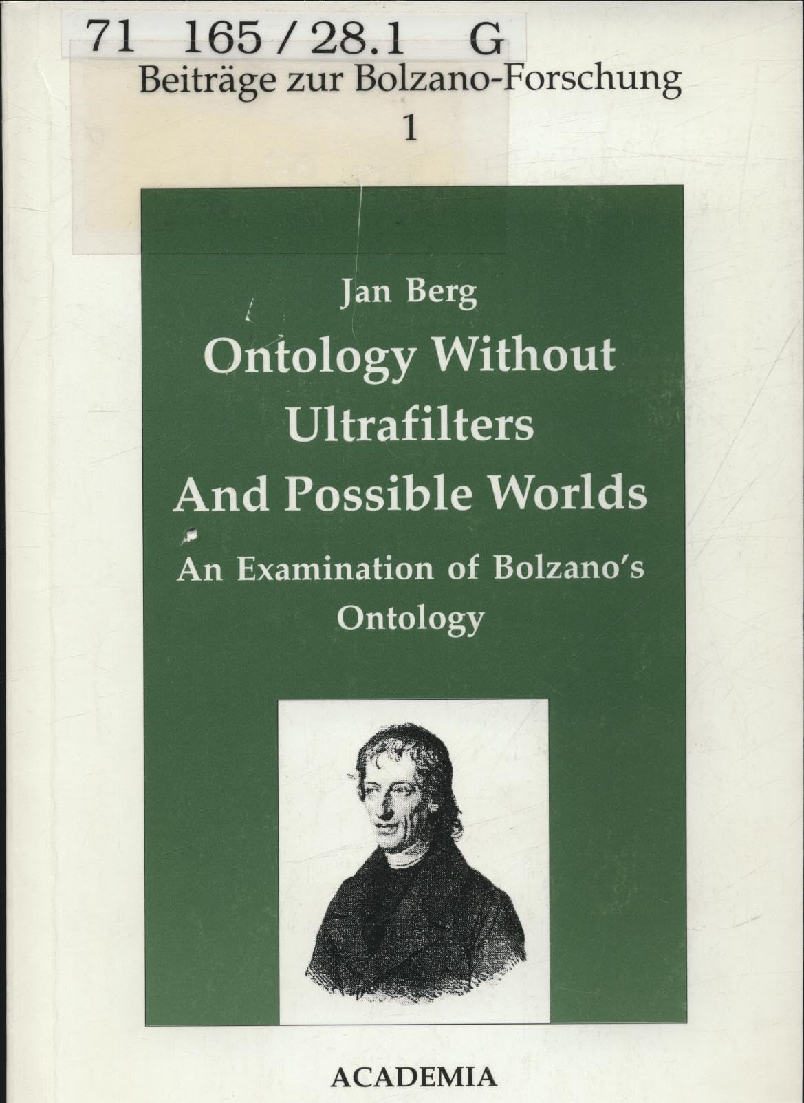 Ontology Without Ultrafilters and Possible Worlds: An Examination of Bolzano's Ontology (Beiträge zur Bolzano-Forschung) Philosophy