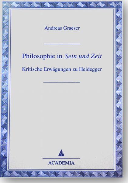 Philosophie in 'Sein und Zeit': Kritische Erwägungen zu Heidegger Philosophy