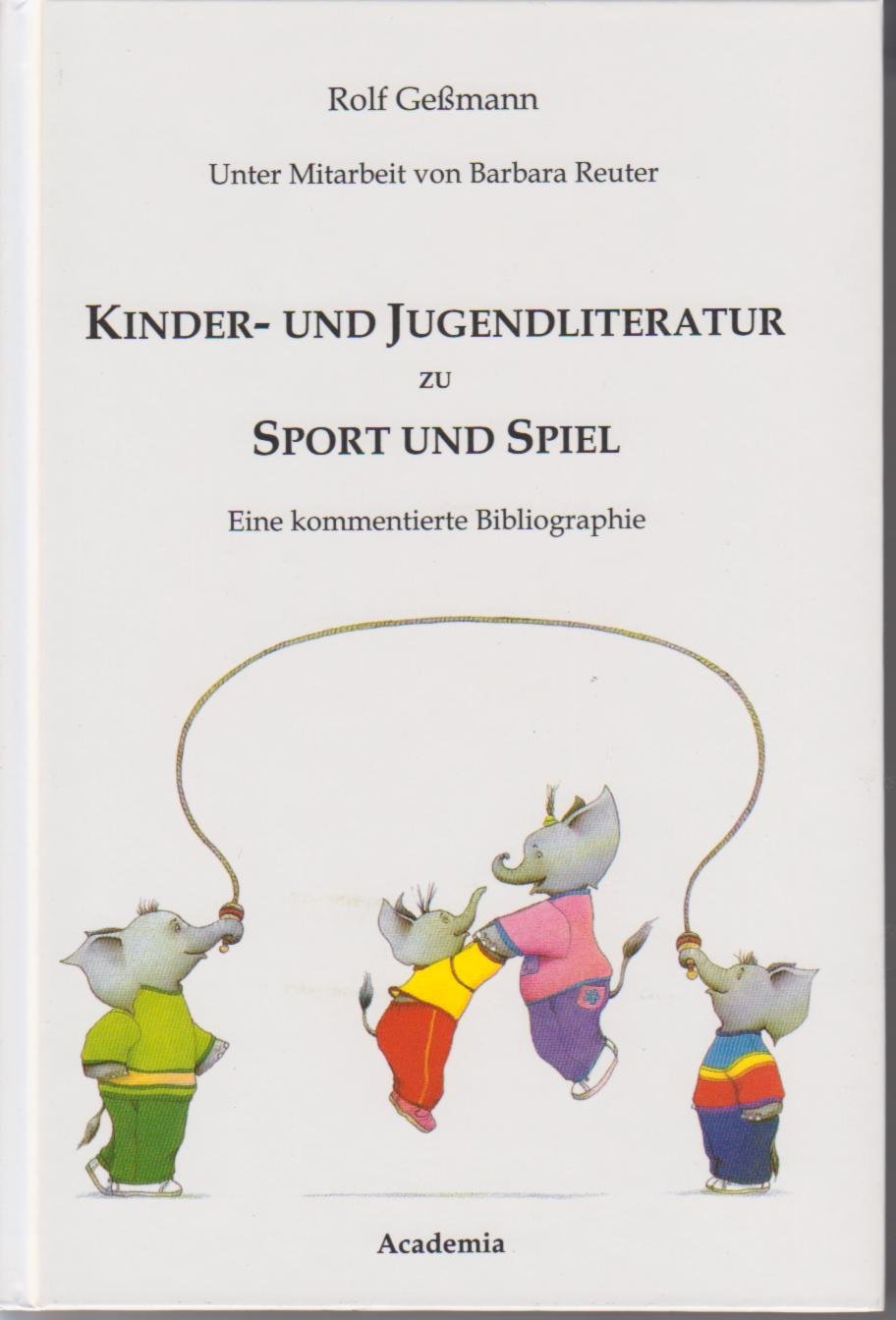 Kinder- und Jugendliteratur zu Sport und Spiel: Eine kommentierte Bibliographie: Eine komment. Bibliographie (Schriften der Deutschen Sporthochschule Köln) Leisure & Fun