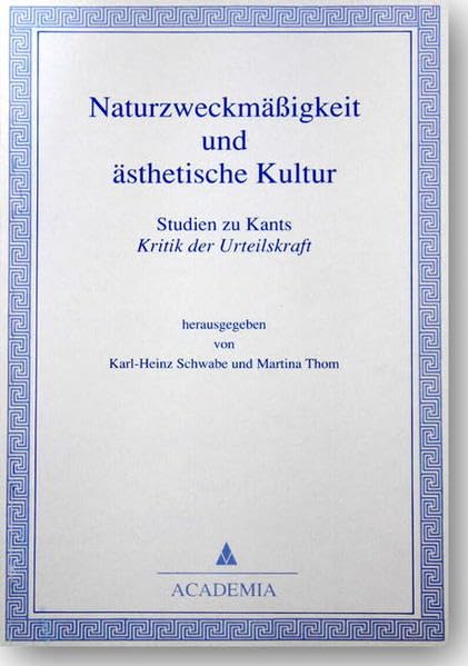 Naturzweckmäßigkeit und ästhetische Kultur: Studien zu Kants "Kritik der Urteilskraft" Philosophy