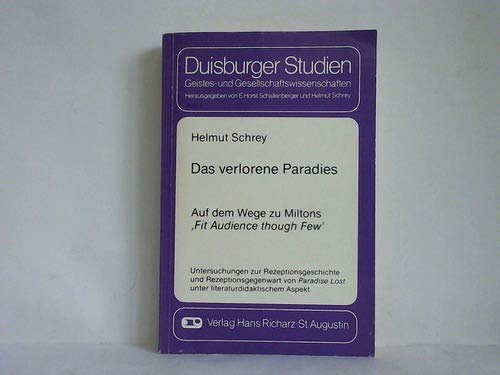 Das verlorene Paradies: Auf dem Wege zu Miltons "Fit Audience though Few". Untersuchungen zur Rezeptionsgeschichte und Rezeptionsgegenwart von ... (Geistes- und Gesellschaftswissenschaften)) Professional & Reference Books