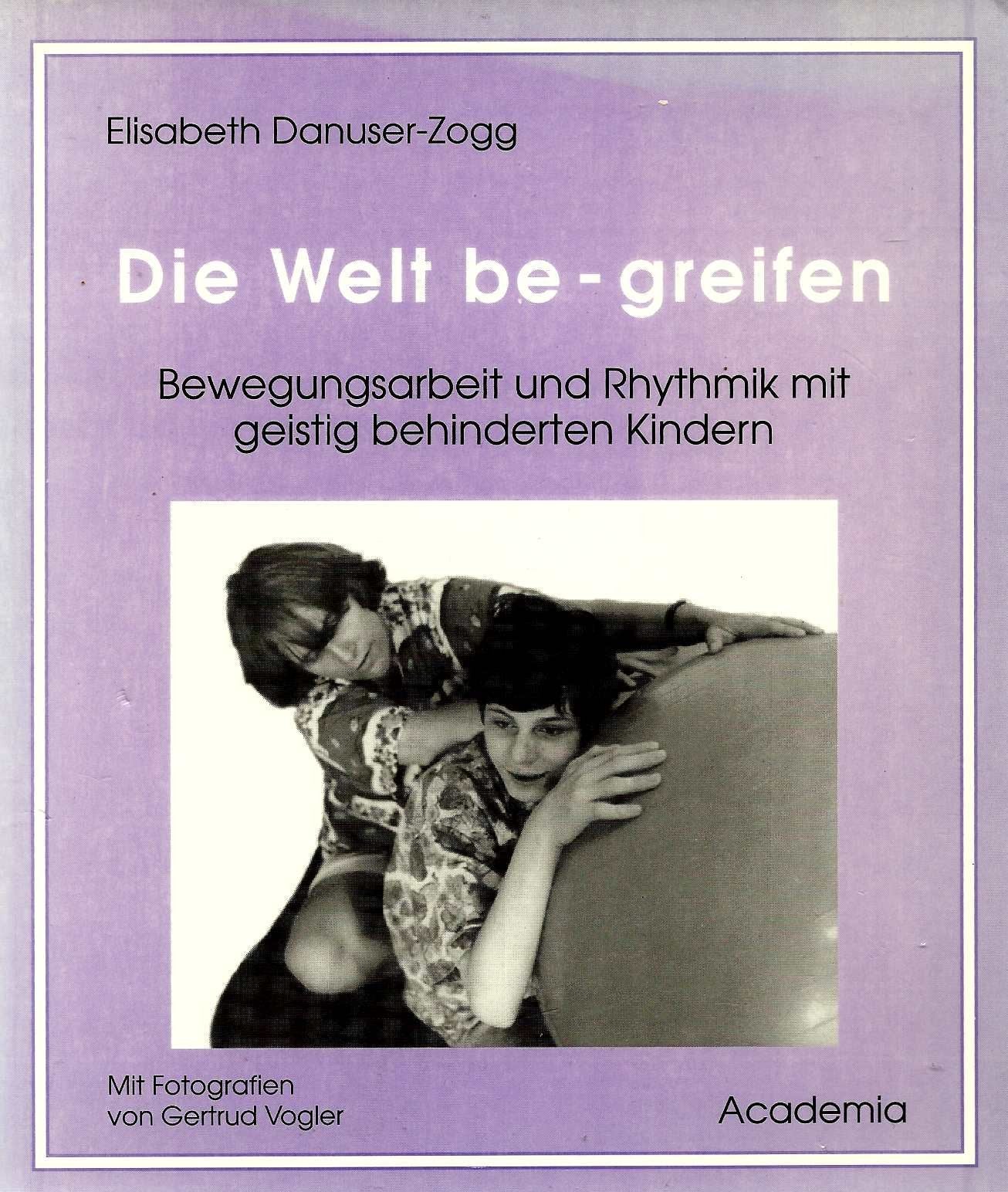 Die Welt be-greifen. Bewegungsarbeit und Rhythmik mit geistig behinderten Kindern Education & Training
