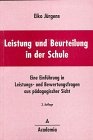 Leistung und Beurteilung in der Schule: Eine Einführung in Leistungs- und Bewertungsfragen aus pädagogischer Sicht Education & Training