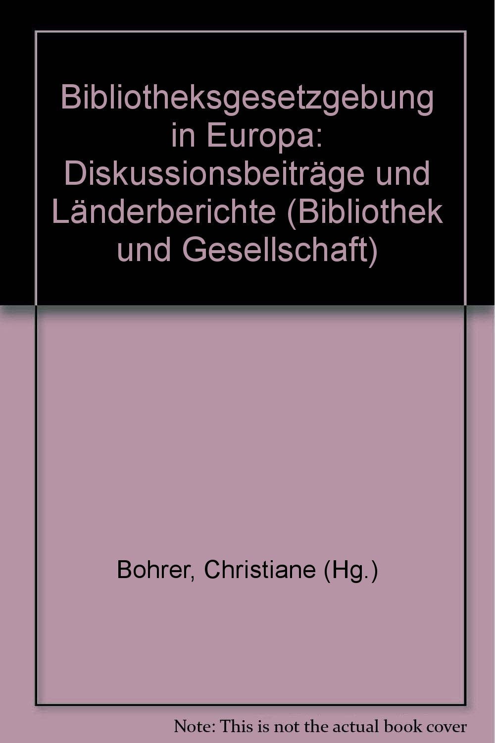 Bibliotheksgesetzgebung in Europa /Library Legislation in Europe: Diskussionsbeiträge und Länderberichte /Discussion Papers and Country Reports (Bibliothek und Gesellschaft) Books