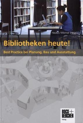 Bibliotheken heute!: Best Practice in Planung, Bau und Ausstattung Law