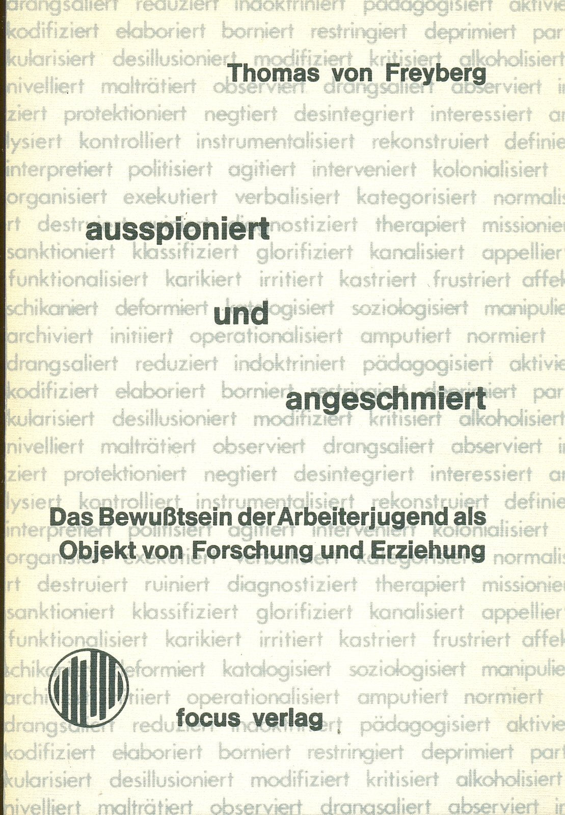 Ausspioniert und angeschmiert. Das Bewusstsein der Arbeiterjugend als Objekt von Forschung und Erziehung Social Sciences