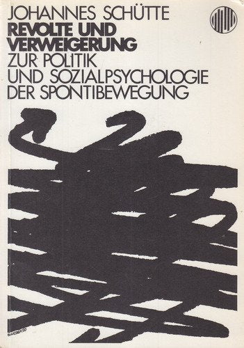 Revolte und Verweigerung. Zur Politik und Sozialpsychologie der Spontibewegung Psychology