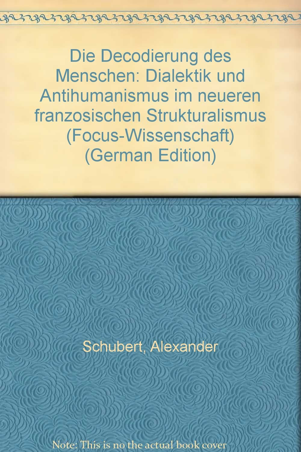 Die Decodierung des Menschen. Dialektik und Antihumansismus im neueren Französischen Strukturalismus Philosophy