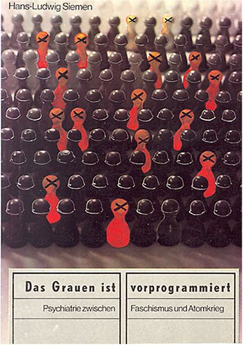 Das Grauen ist vorprogrammiert: Psychiatrie zwischen Faschismus u. Atomkrieg Medicine
