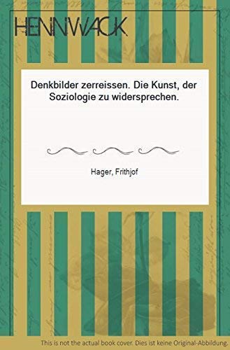 Denkbilder zerreissen. Die Kunst, der Soziologie zu widersprechen Books