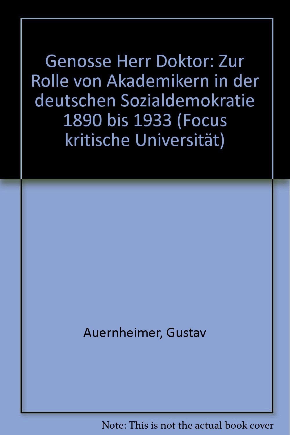 Genosse Herr Doktor. Zur Rolle von Akademikern in der deutschen Sozialdemokratie 1890 bis 1933 General education