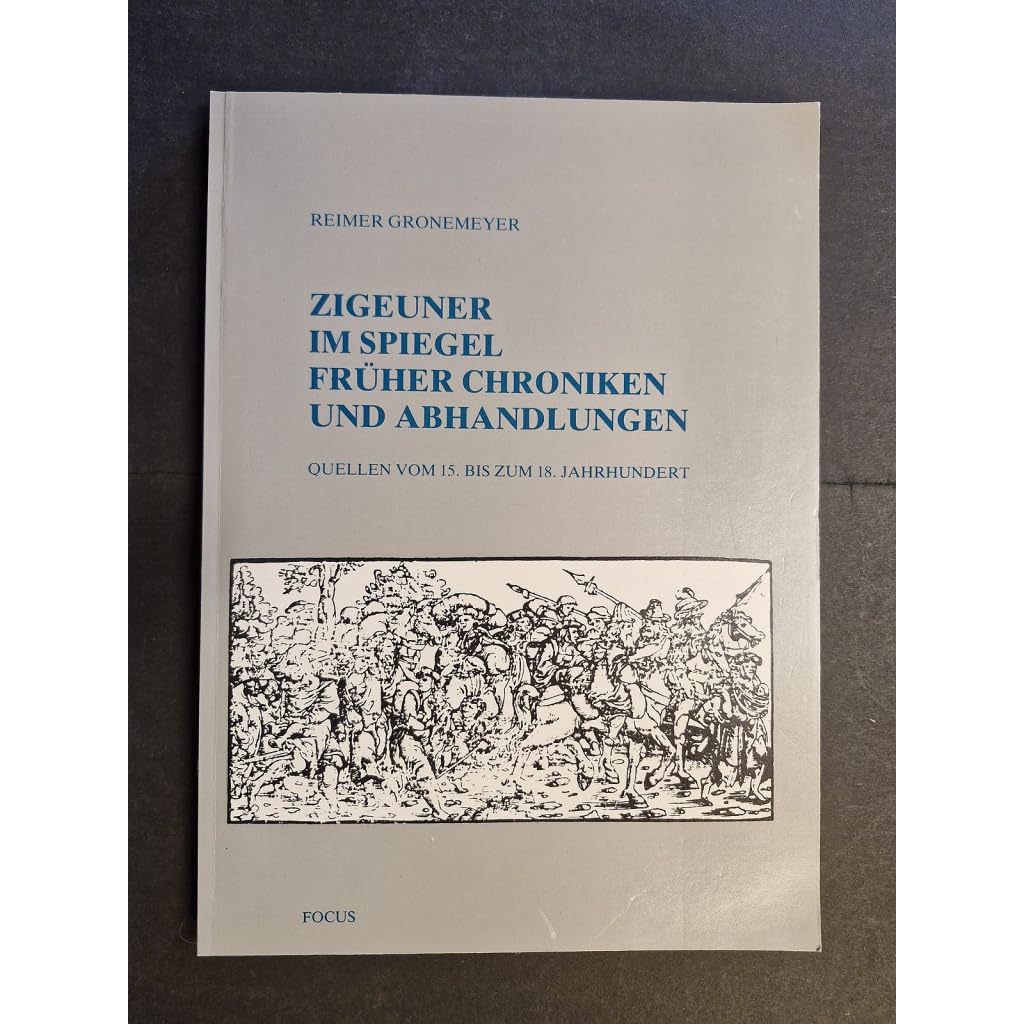Zigeuner im Spiegel früher Chroniken und Abhandlungen. Quellen vom 15. bis zum 18. Jahrhundert Politics & History