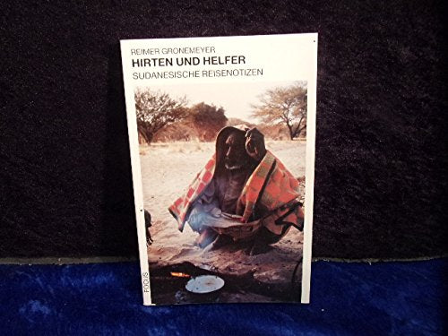 Hirten und Helfer: Von der Massenflucht aus dem Nomadenleben. Sudanesische Reisenotizen Social Sciences
