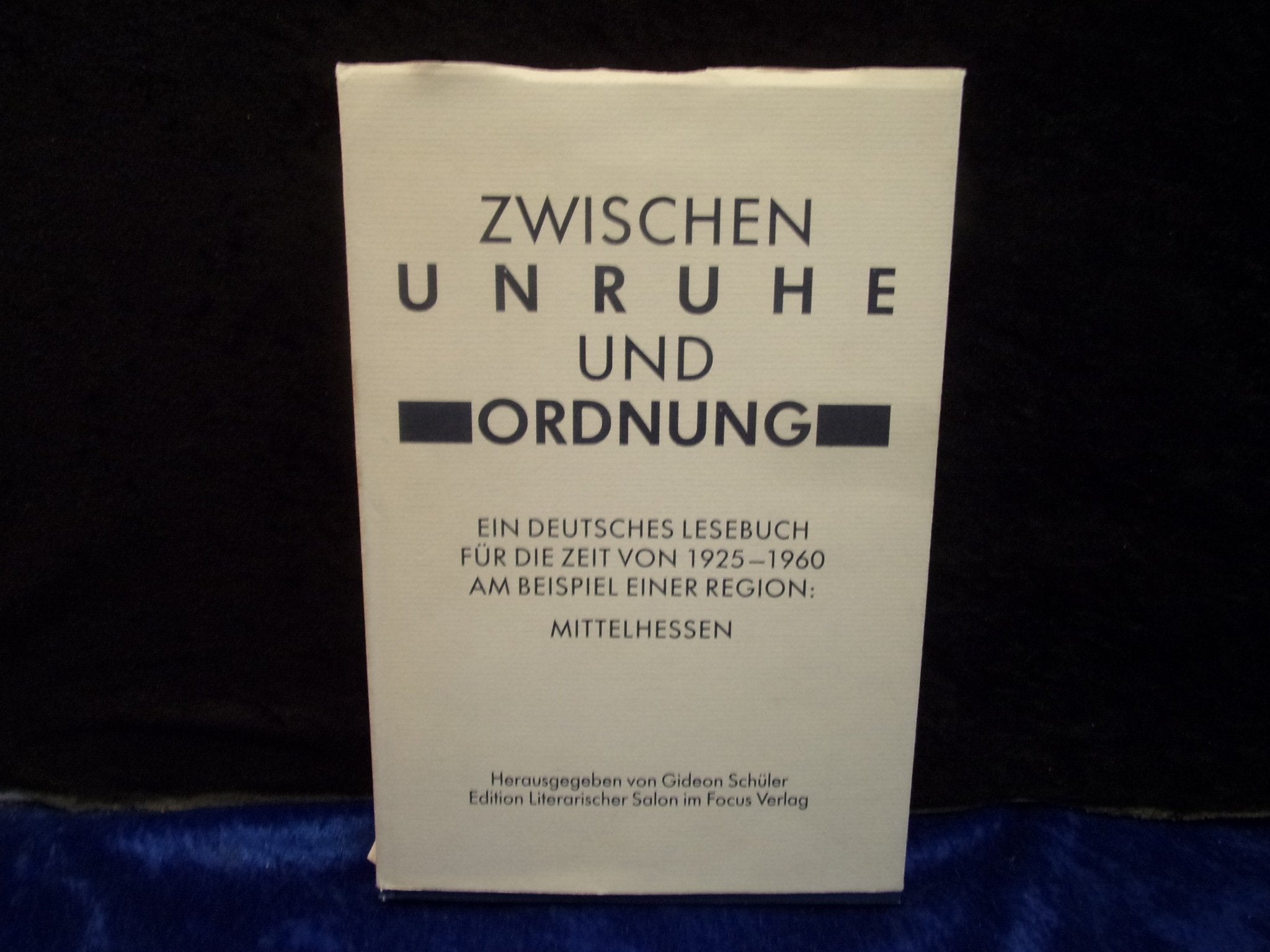 Zwischen Unruhe und Ordnung. Ein Lesebuch für die Zeit von 1925 bis 1960 am Beispiel einer Region: Mittelhessen Books