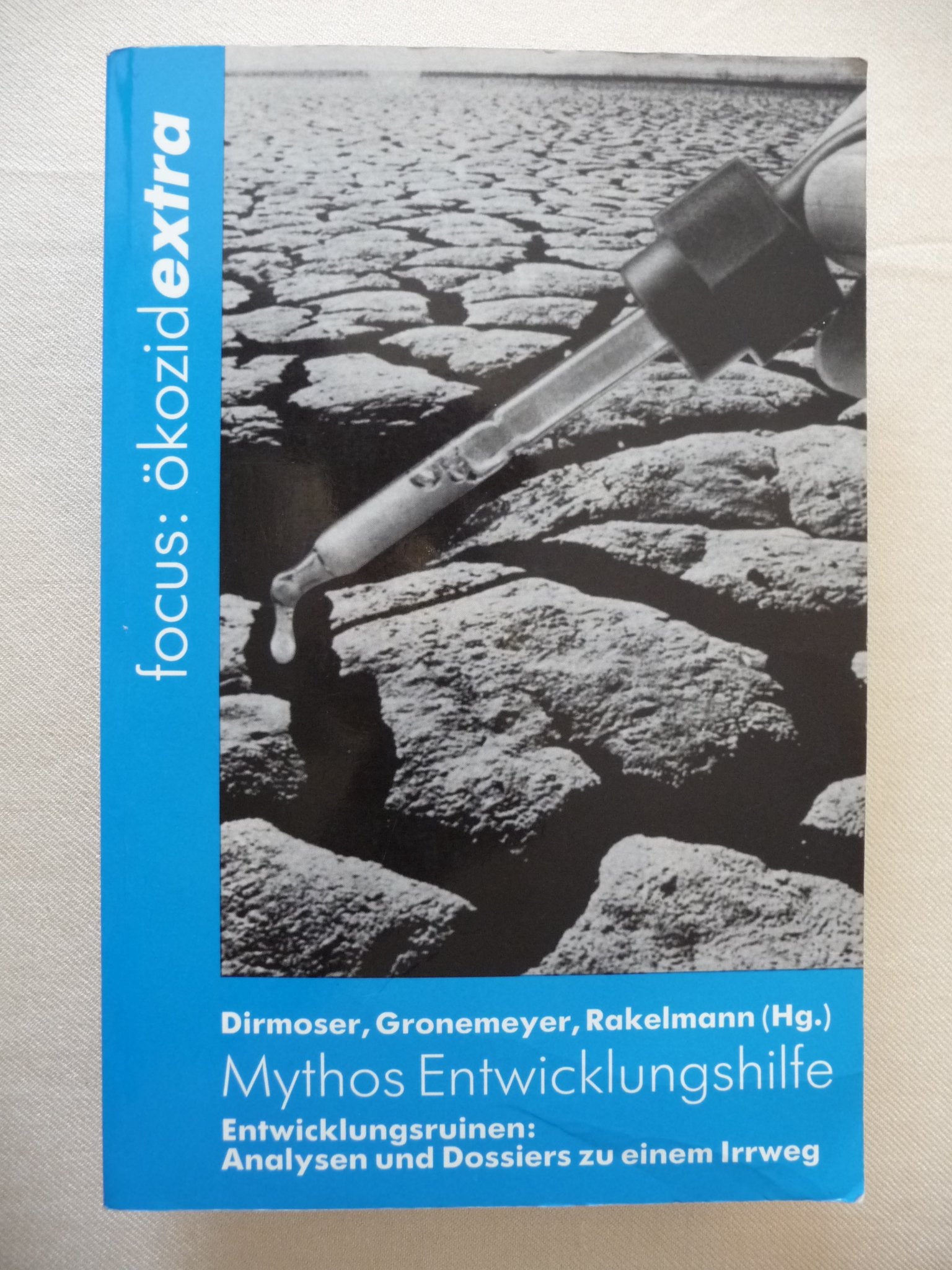 Mythos Entwicklungshilfe: Entwicklungsruinen: Analysen und Dossiers zu einem Irrweg Law