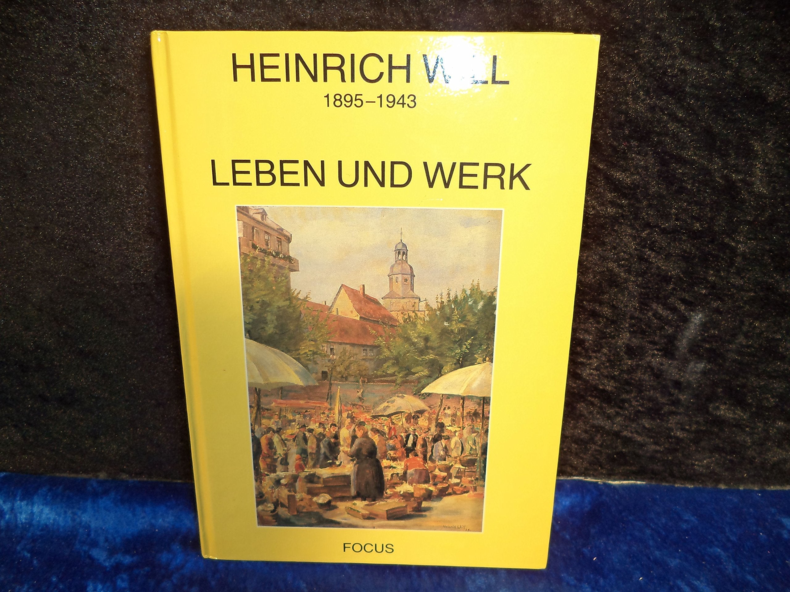 Heinrich Will. Leben und Werk 1895-1943 Film, Art & Culture