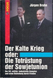 Der Kalte Krieg oder: Die Totrüstung der Sowjetunion: Der US-militär-industrielle Komplex und seine Bedrohung durch Frieden book