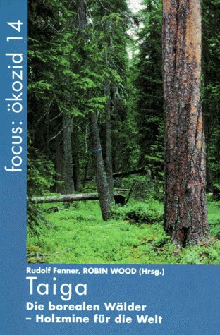 Taiga: Die Wälder des Nordens - Holzmine für die Welt: Die borealen Wälder, Holzmine für die Welt Natural Sciences