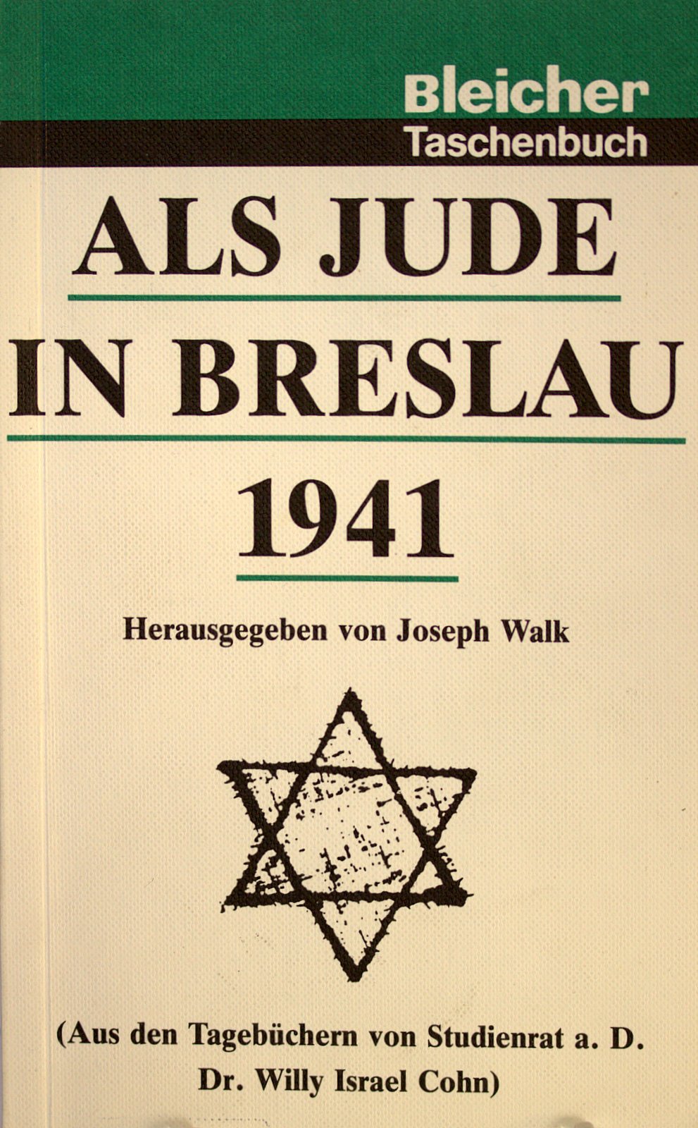 Als Jude in Breslau 1941. Aus den Tagebüchern von Studienrat a.D. Dr. Willy Israel Cohn Memories