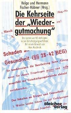 Die Kehrseite der 'Wiedergutmachung': Das Leiden von NS-Verfolgten in den Entschädigungsverfahren. Mit e. Vorw. v. Hans Koschnick German history