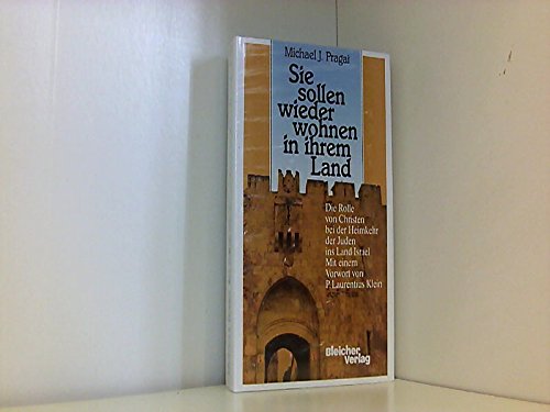 Sie sollen wieder wohnen in ihrem Land. Die Rolle von Christen bei der Heimkehr der Juden ins Land Israel Books