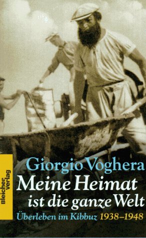 Meine Heimat ist die ganze Welt: Überleben im Kibbuz 1938-1948. Mit e. Nachw. v. Joachim Schlör Personalities