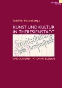 Kunst und Kultur in Theresienstadt. Eine Dokumentation in Bildern German history