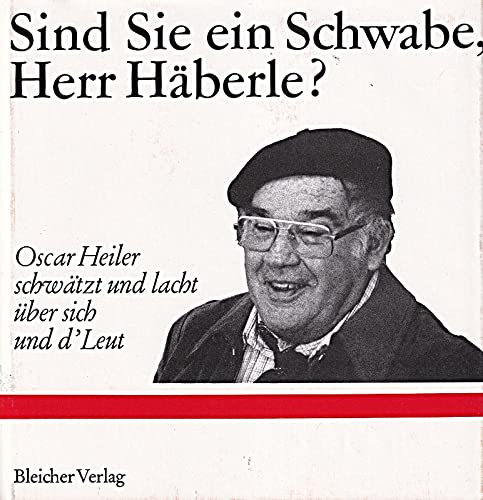 Sind Sie ein Schwabe, Herr Häberle?. Oscar Heiler schwätzt und lacht über sich und d'Leut Film, Art & Culture