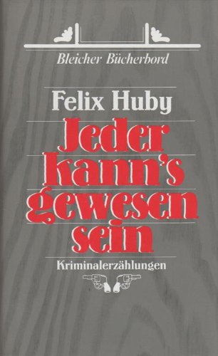 Jeder kann's gewesen sein: Kriminalerzählungen Crime & Thrillers