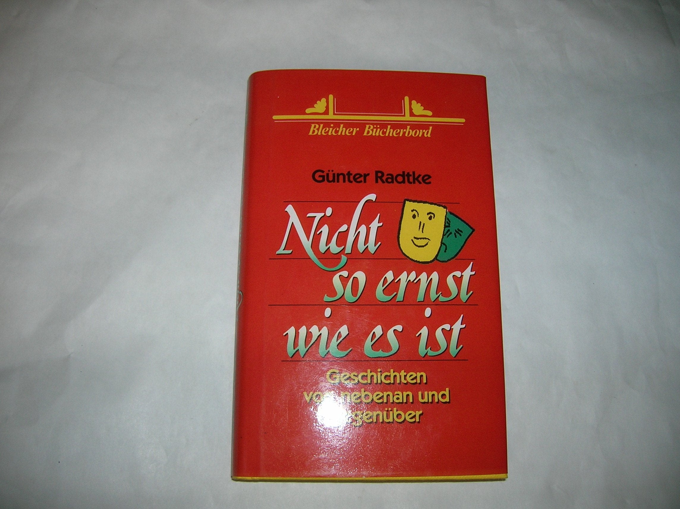 Nicht so ernst wie es ist. Geschichten von nebenan und gegenüber Books