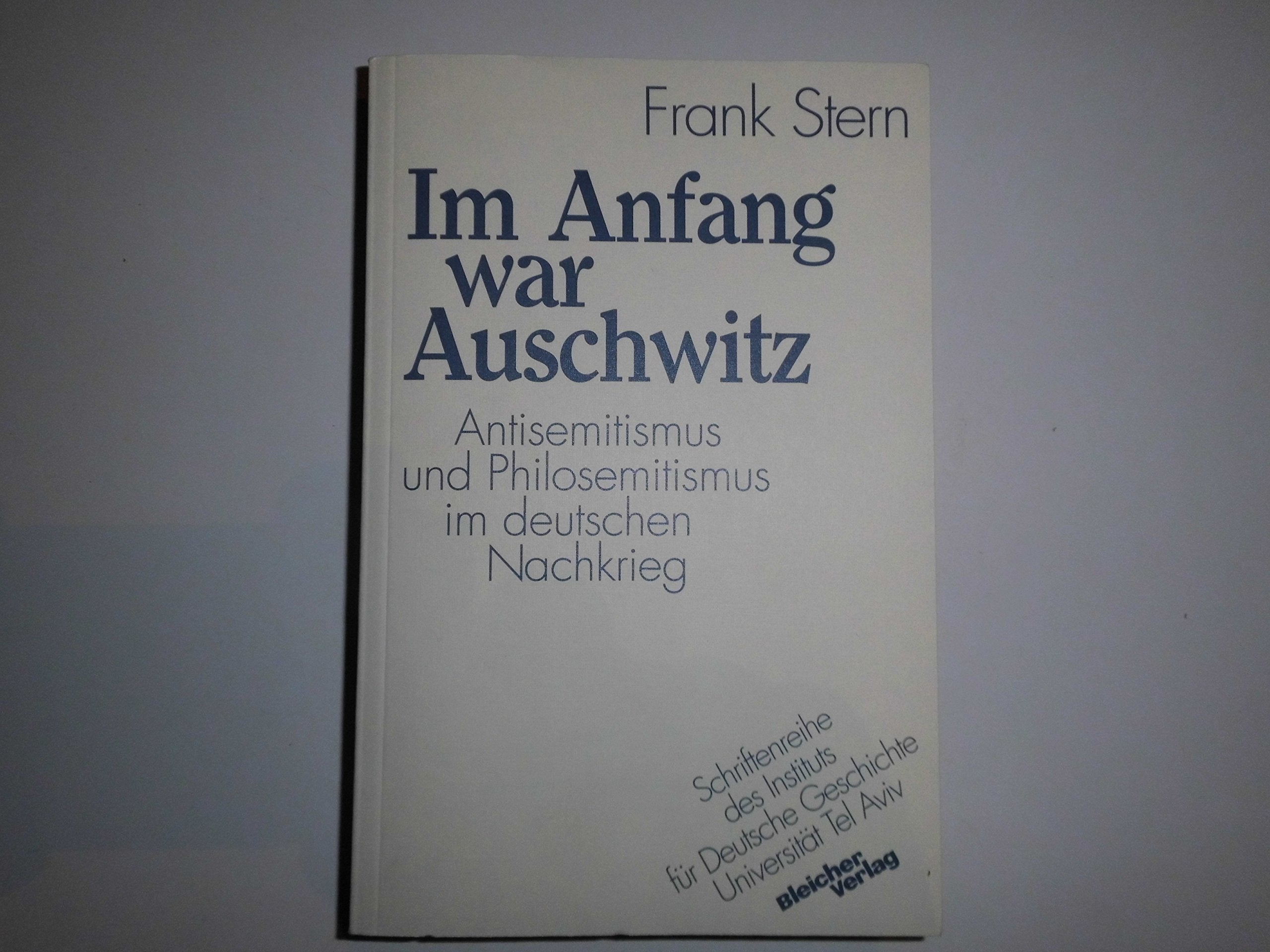Im Anfang war Auschwitz. Antisemitismus und Philosemitismus im deutschen Nachkrieg German history