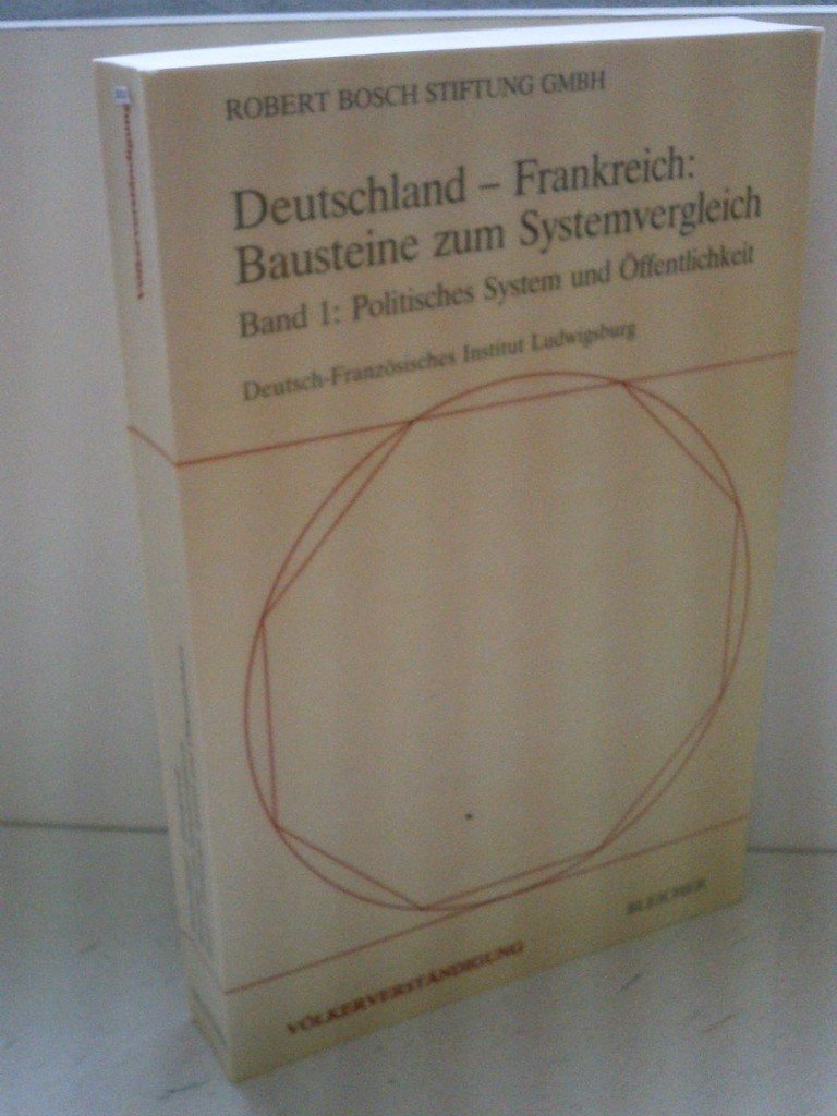 Deutschland - Frankreich Bd. 1., Politisches System und Ã–ffentlichkeit Bausteine zum Systemvergleich. - Gerlingen : Bleiche Books