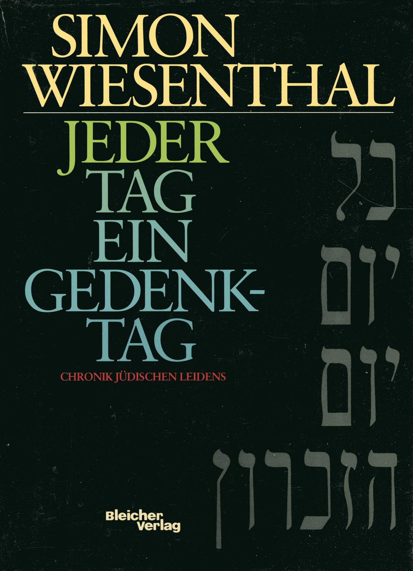 Jeder Tag ein Gedenktag. Chronik jüdischen Leidens German history