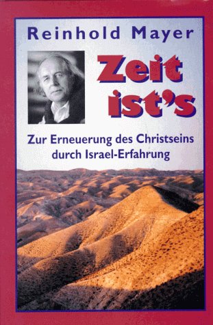 Zeit ist's: Zur Erneuerung des Christseins durch Israel-Erfahrung Religion & Esotericism