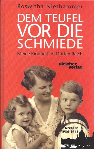 Dem Teufel vor die Schmiede. Meine Kindheit im Dritten Reich Memories