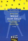 Wege zum Geld. Film-, Fernseh- und Multimedia- Finanzierungen Business, Finance & Career