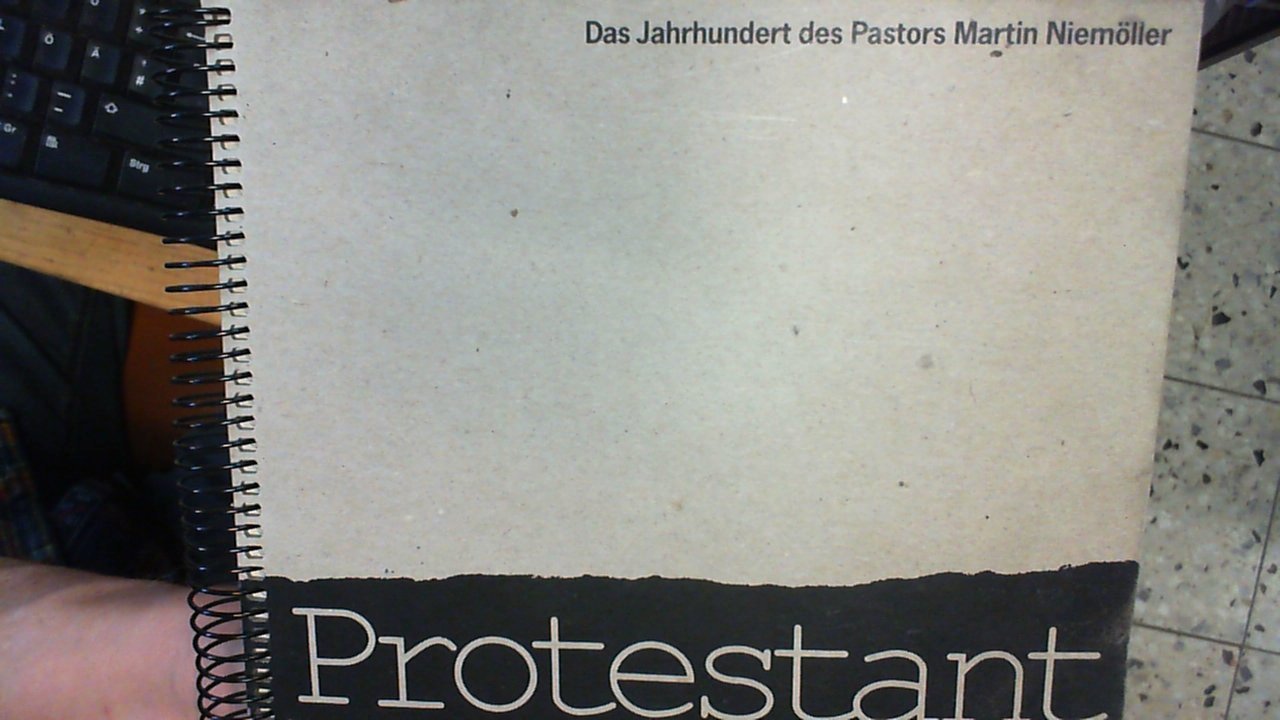 Protestant: Das Jahrhundert des Pastors Martin Niemöller book