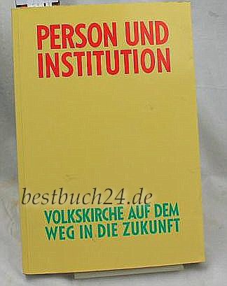 Person und Institution. Volkskirche auf dem Weg in die Zukunft Professional & Reference Books