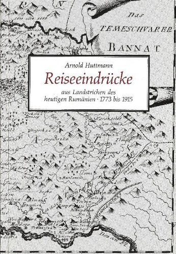 Reiseeindrücke aus Landstrichen des heutigen Rumänien. 1773 bis 1915 Books