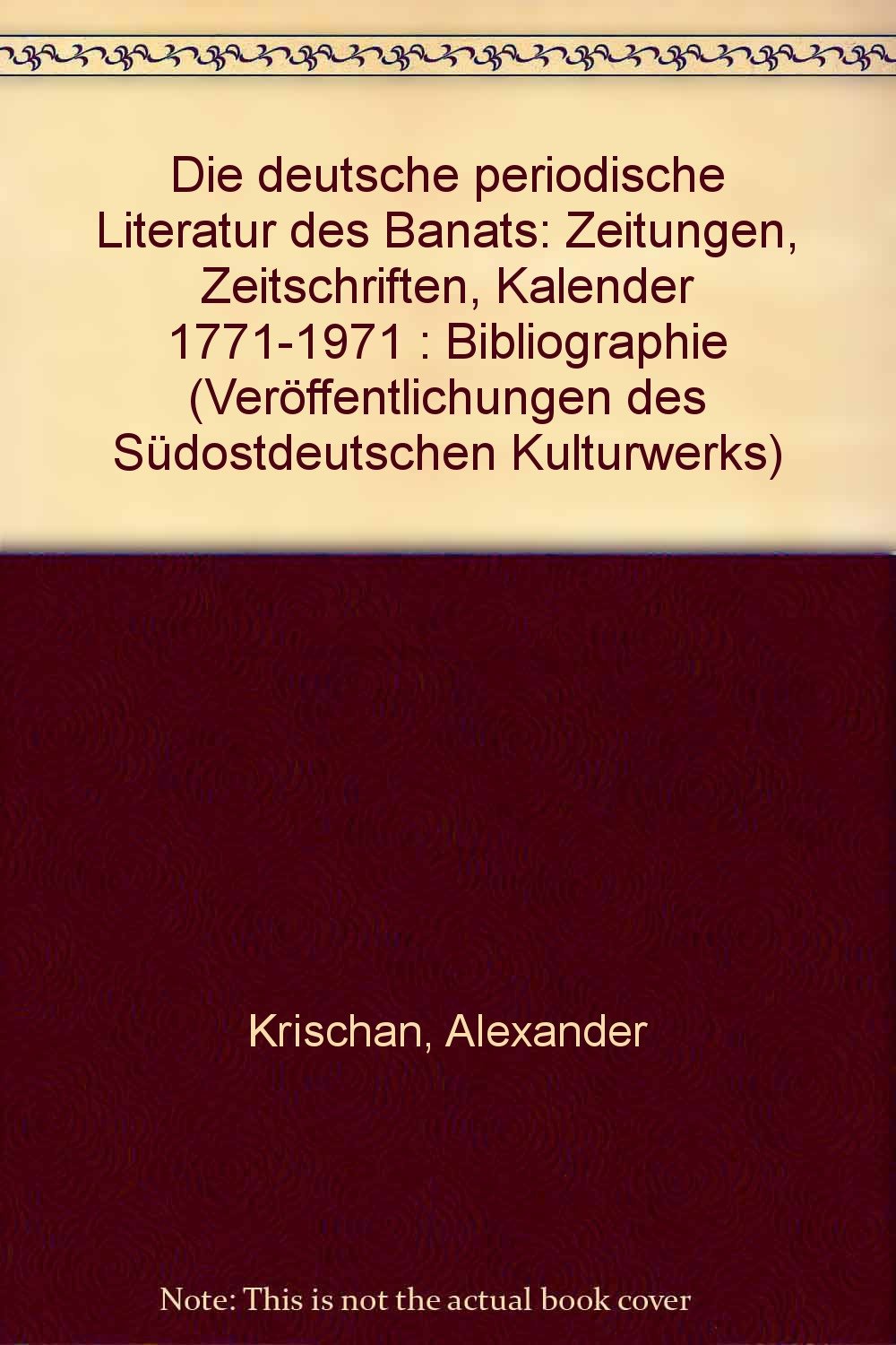 Die deutsche Periodische Literatur des Banats. Zeitungen, Zeitschriften, Kalender 1771-1971. Bibliographie Politics & History