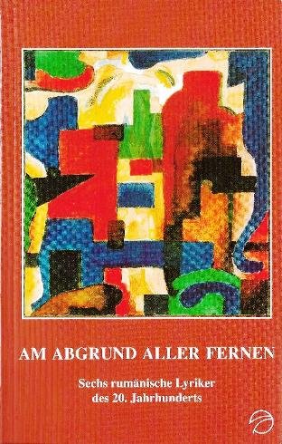 Kunst und Literatur, Band 41: Am Abgrund aller Fernen. Sechs rumänische Lyriker des 20. Jahrhunderts Books