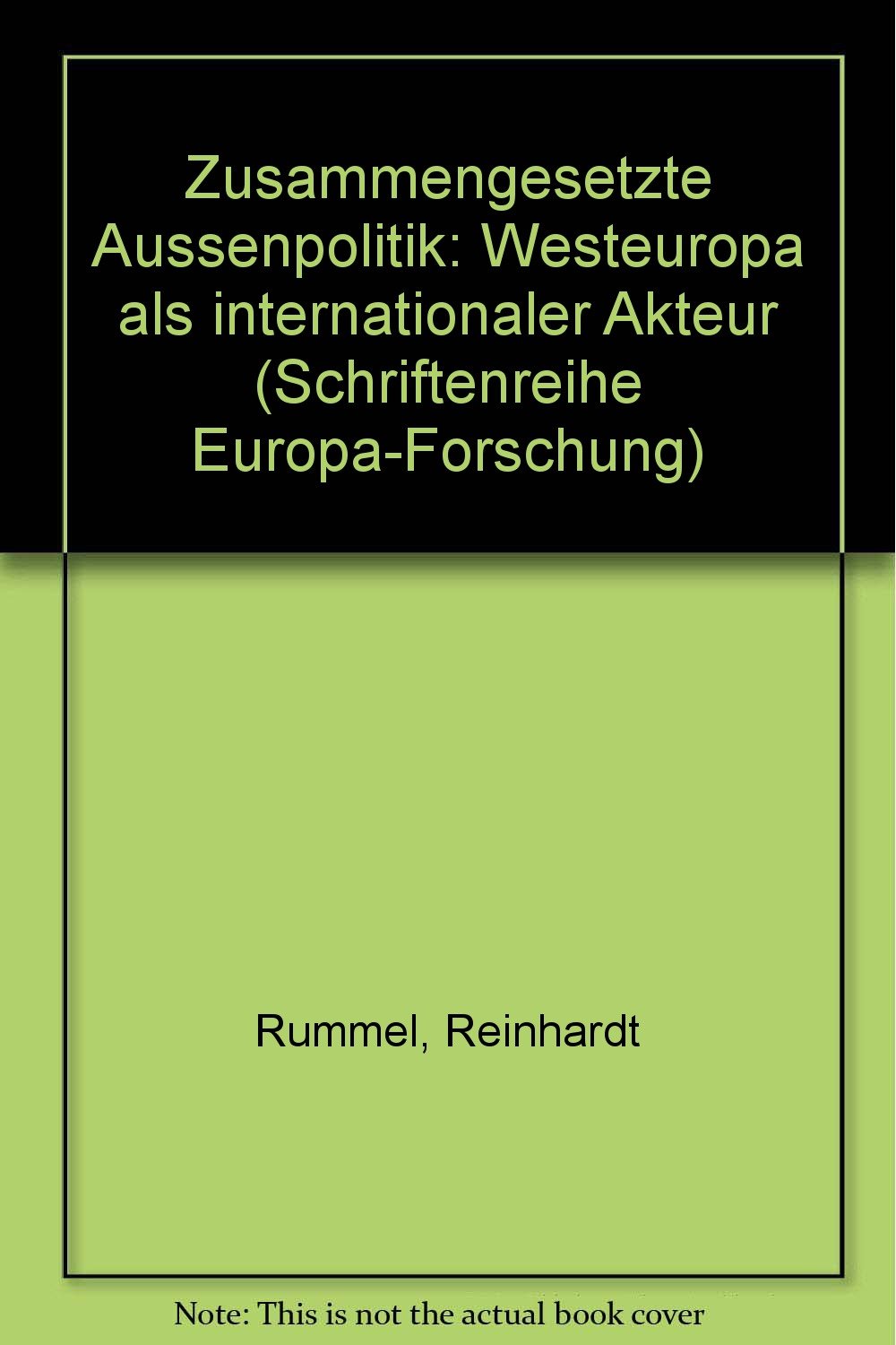 Zusammengesetzte Aussenpolitik: Westeuropa als internationaler Akteur (Schriftenreihe Europa-Forschung) book