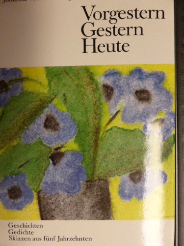Vorgestern, Gestern, Heute. Geschichte, Gedichte, Skizzen aus fünf Jahrzehnten Books