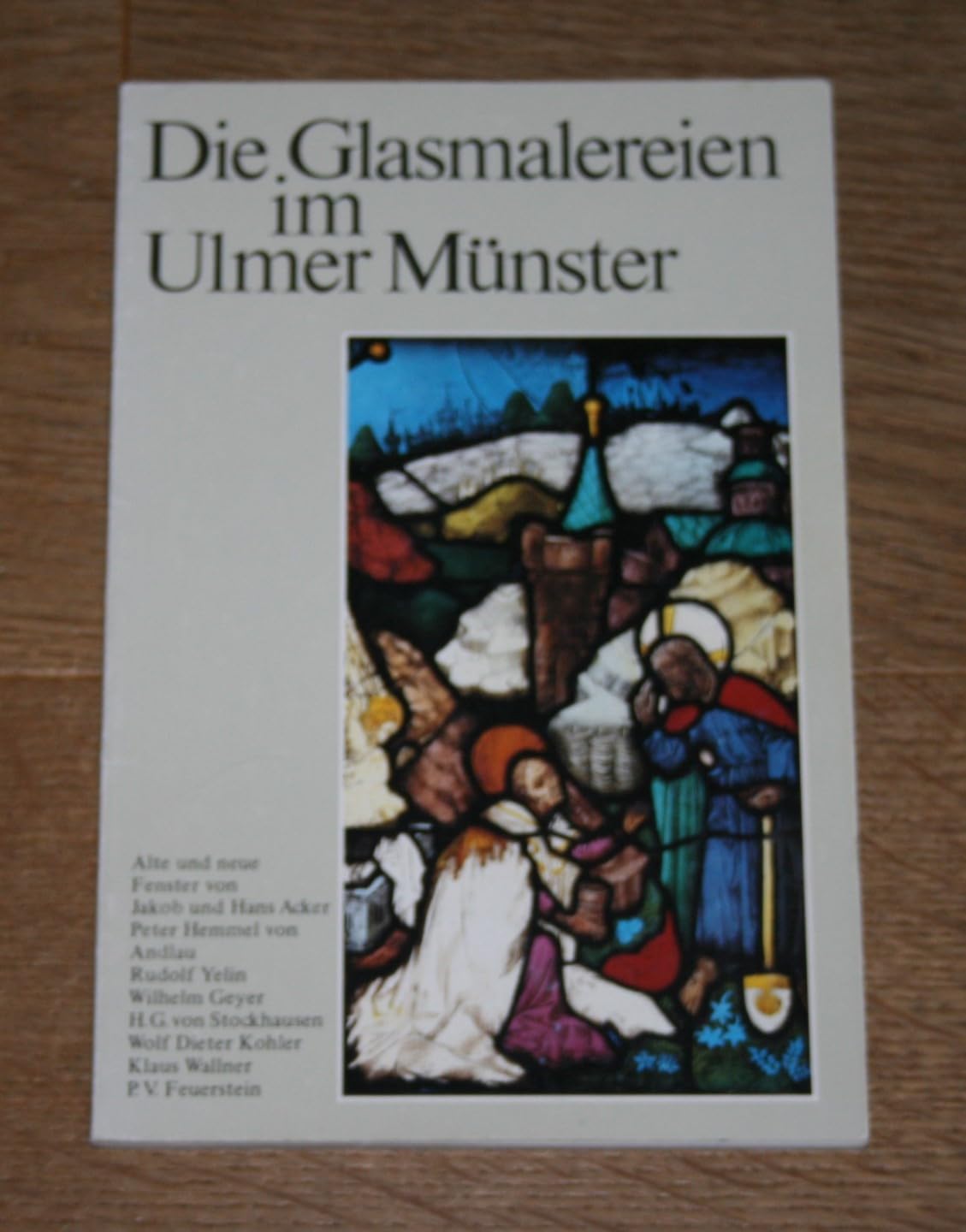 Die Glasmalereien im Ulmer Münster: Alte und neue Fenster von Jakob und Hans Acker, Peter Hemmel von Andlau, Rudolf Yelin, Wilhelm Geyer, H. G. von ... W. D. Kohler, K. Wallner, P. F. Feuerstein Arts & Music