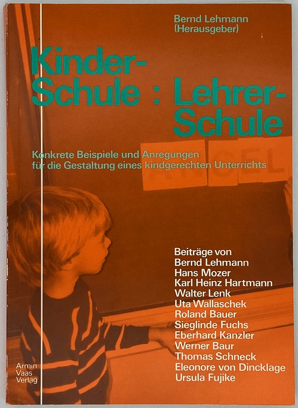 Kinder-Schule: Lehrer-Schule: Konkrete Beispiele und Anregungen für die Gestaltung eines kindgerechten Unterrichts Education & Training