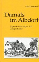 Damals in Albdorf. Jugenderinnerungen und Zeitgeschichte Books