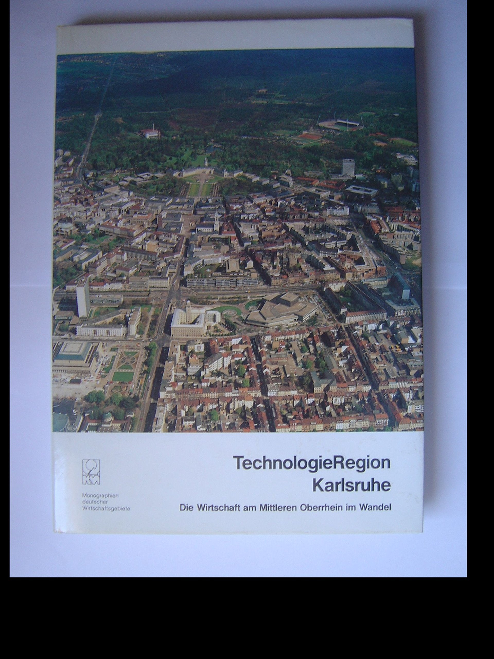 Technologieregion Karlsruhe. Die Wirtschaft am Mittleren Oberrhein im Wandel Business & Technology