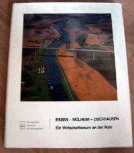 Essen, Mülheim, Oberhausen: Ein Wirtschaftsraum an der Ruhr. Bestandsaufnahme aus Anlaß des 150-jährigen Bestehens der Industrie- und Handelskammer, Essen, Mülheim a. d. Ruhr, Oberhausen zu Essen Film, Art & Culture