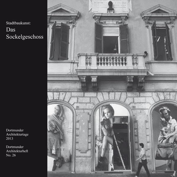 Stadtbaukunst: Das Sockelgeschoss: Dortmunder Architekturtage 2013 (Dortmunder Architekturheft) Architecture