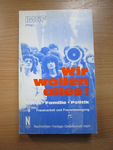 Wir wollen alles Beruf - Familie - Politik. Frauenarbeit und Frauenbewegung Social Sciences